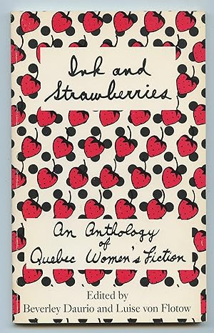 Bild des Verkufers fr Ink and Strawberries: An Anthology of Quebec Women's Fiction zum Verkauf von Attic Books (ABAC, ILAB)