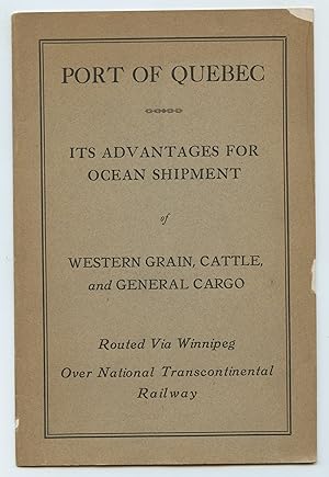 Port of Quebec: Its Advantages For Ocean Shipment of Western Grain, Cattle, and General Cargo