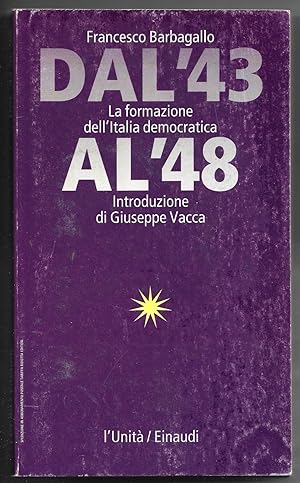 Bild des Verkufers fr Dal '43 al '48 La formazione dell'Italia democratica zum Verkauf von Sergio Trippini