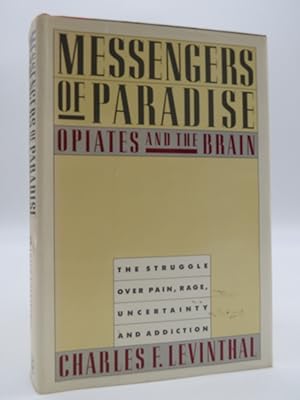 Seller image for MESSENGERS OF PARADISE, OPIATES AND THE BRAIN The Struggle over Pain, Rage, Uncertainty and Addiction for sale by Sage Rare & Collectible Books, IOBA