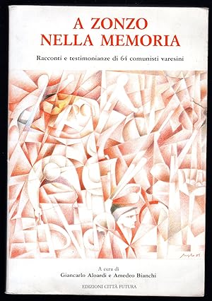 Bild des Verkufers fr A zonzo nella memoria. Racconti e testimonianze di 64 comunisti varesini zum Verkauf von Sergio Trippini