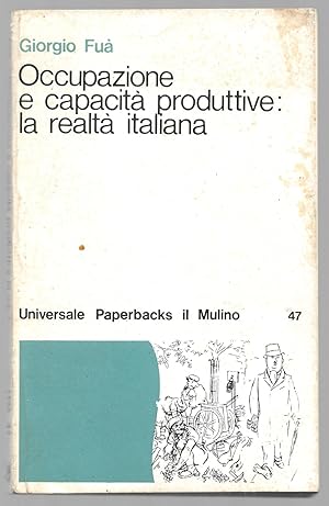 Bild des Verkufers fr Occupazione e capacit produttive: la realt italiana zum Verkauf von Sergio Trippini