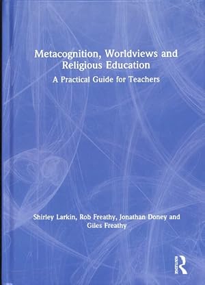 Seller image for Metacognition, Worldviews and Religious Education : A Practical Guide for Teachers for sale by GreatBookPrices