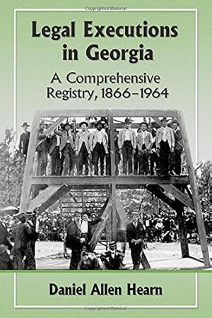 Seller image for Legal Executions in Georgia: A Comprehensive Registry, 1866-1964 by Daniel Allen Hearn [Paperback ] for sale by booksXpress