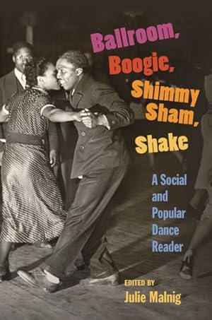 Immagine del venditore per Ballroom, Boogie, Shimmy Sham, Shake : A Social and Popular Dance Reader venduto da GreatBookPrices