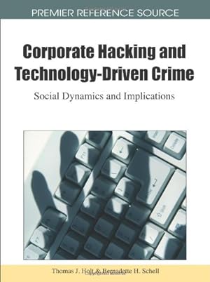Seller image for Corporate Hacking and Technology-Driven Crime: Social Dynamics and Implications by Thomas J. Holt [Hardcover ] for sale by booksXpress