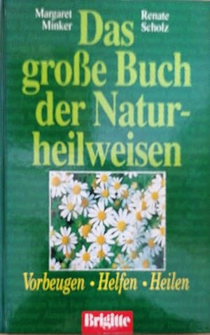 Das große Buch der Naturheilweisen. Vorbeugen,helfen,heilen :Brigitte.