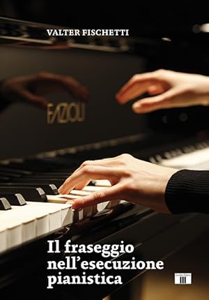 Seller image for Il fraseggio nell'esecuzione pianistica for sale by Libro Co. Italia Srl