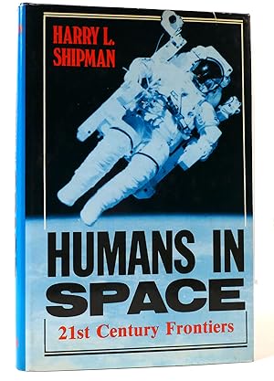 Immagine del venditore per HUMANS IN SPACE 21st Century Frontiers venduto da Rare Book Cellar