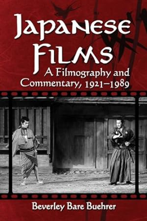 Imagen del vendedor de Japanese Films: A Filmography and Commentary, 1921-1989 by Beverley Bare Buehrer [Paperback ] a la venta por booksXpress