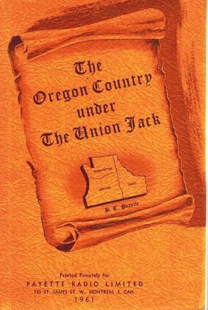 Seller image for THE OREGON COUNTRY UNDER THE UNION JACK; : A REFERENCE BOOK OF HISTORICAL DOCUMENTS FOR SCHOLARS AND HISTORIANS for sale by Z-A LLC