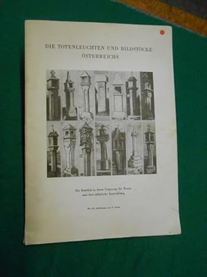 Bild des Verkufers fr Die Totenleuchten und Bildstcke sterreichs. Ein Einblick in ihren Ursprung, ihr Wesen und ihre stilistische Entwicklung. zum Verkauf von Galerie  Antiquariat Schlegl