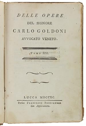 DELLE OPERE DEL SIGNORE CARLO GOLDONI AVVOCATO VENETO. Tomo XXI: Il Poeta Fanatico . Le Baruffe C...