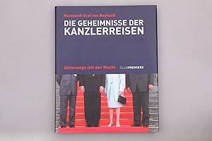 DIE GEHEIMNISSE DER KANZLERREISEN. Unterwegs mit der Macht