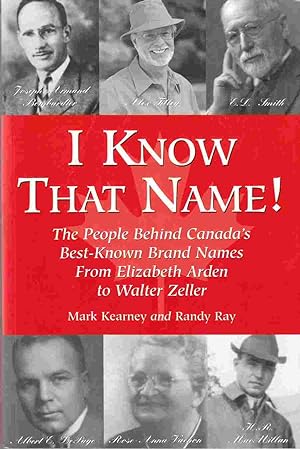 Seller image for I Know That Name! The People Behind Canada's Best-Known Brand Names from Elizabeth Arden to Walter Zeller for sale by Riverwash Books (IOBA)