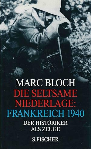 Bild des Verkufers fr Die seltsame Niederlage: Frankreich 1940. Der Historiker als Zeuge. zum Verkauf von Antiquariat Bernhardt