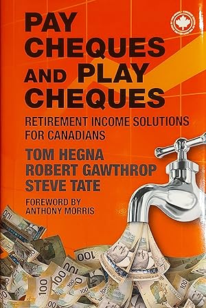 Pay Cheques And Play Cheques : Retirement Income Solutions For Canadians