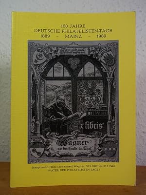 Festschrift 100 Jahre Deutsche Philatelisten-Tage 1889 - 1989. Aktuell wie nie. Lebendige Philate...