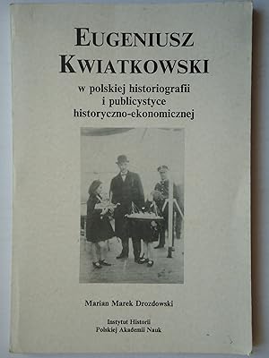 Seller image for EUGENIUSZ KWIATKOWSKI w Polskiej Historiografii i Publicystyce Historyczno-Ekonomicznej for sale by GfB, the Colchester Bookshop