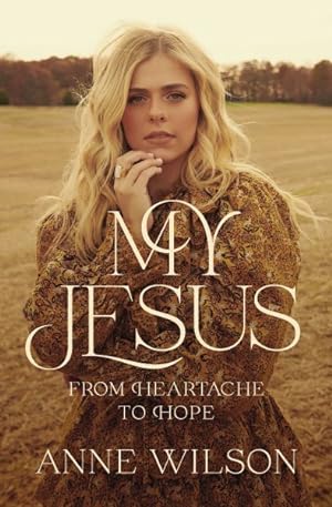 Imagen del vendedor de My Jesus : From Heartache to Hope a la venta por GreatBookPrices