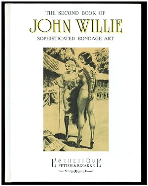 Bild des Verkufers fr The Second Book of John Willie Sophisticated Bondage Art zum Verkauf von Parigi Books, Vintage and Rare