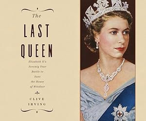 Seller image for Last Queen : Elizabeth Ii's Seventy Year Battle to Save the House of Windsor for sale by GreatBookPrices