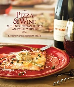 Seller image for Pizza & Wine: Authentic Italian Recipes and Wine Pairings for sale by Reliant Bookstore