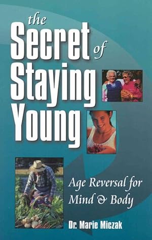 Seller image for The Secret of Staying Young: Age Reversal for Mind & Body (Paperback) for sale by Grand Eagle Retail