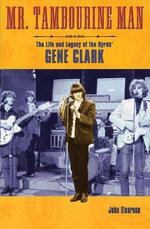 Imagen del vendedor de Mr. Tambourine Man: The Life and Legacy of the Byrds' Gene Clark (Paperback) a la venta por Grand Eagle Retail