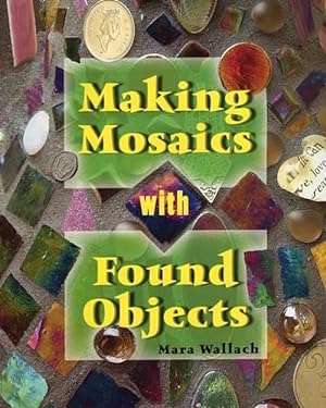 Image du vendeur pour Making Mosaics with Found Objects (Paperback) mis en vente par Grand Eagle Retail