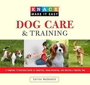 Imagen del vendedor de Dog Care and Training: A Complete Illustrated Guide to Adopting, House-Breaking, and Raising a Healthy Dog (Paperback) a la venta por Grand Eagle Retail