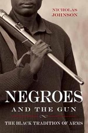 Seller image for Negroes and the Gun: The Black Tradition of Arms (Paperback) for sale by Grand Eagle Retail