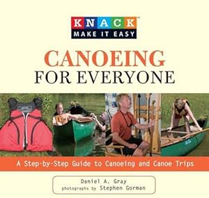 Imagen del vendedor de Canoeing for Everyone: A Step-By-Step Guide to Selecting the Gear, Learning the Strokes, and Planning Your Trip (Paperback) a la venta por Grand Eagle Retail