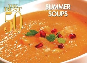 Seller image for The Best 50 Summer Soups (Paperback) for sale by Grand Eagle Retail