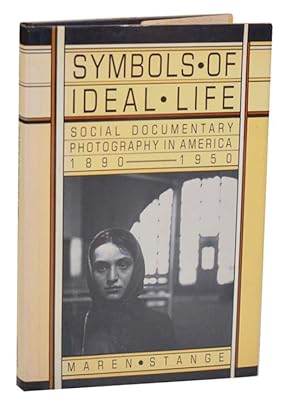 Immagine del venditore per Symbols of Ideal Life: Social Documentary Photography in America 1890-1950 venduto da Jeff Hirsch Books, ABAA