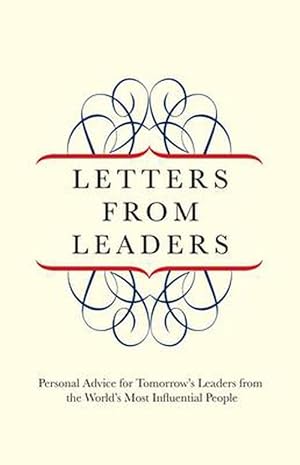 Seller image for Letters from Leaders: Personal Advice for Tomorrow's Leaders from the World's Most Influential People (Hardcover) for sale by Grand Eagle Retail