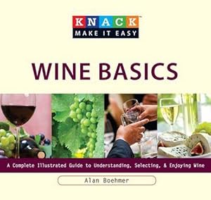 Imagen del vendedor de Knack Wine Basics: A Complete Illustrated Guide to Understanding, Selecting & Enjoying Wine (Paperback) a la venta por Grand Eagle Retail
