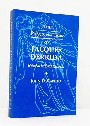 The Prayers and Tears of Jacques Derrida. Religion Without Religion