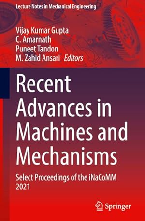 Bild des Verkufers fr Recent Advances in Machines and Mechanisms : Select Proceedings of the iNaCoMM 2021 zum Verkauf von AHA-BUCH GmbH