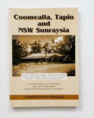 Coomealla, Tapio and NSW Sunraysia. A concise history of Coomealla and other settlements north of...