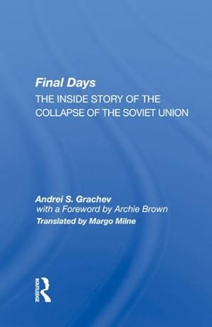 Image du vendeur pour Final Days : The Inside Story of the Collapse of the Soviet Union mis en vente par GreatBookPricesUK