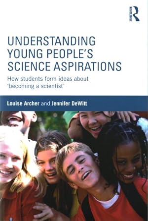 Seller image for Understanding Young People's Science Aspirations : How Students Form Ideas About Becoming a Scientist for sale by GreatBookPricesUK