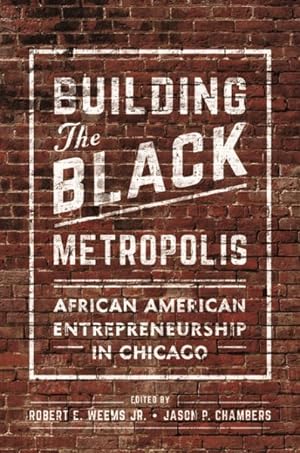 Immagine del venditore per Building the Black Metropolis : African American Entrepreneurship in Chicago venduto da GreatBookPricesUK