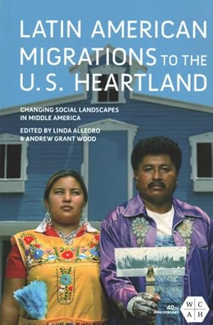 Bild des Verkufers fr Latin American Migrations to the U.S. Heartland : Changing Social Landscapes in Middle America zum Verkauf von GreatBookPricesUK