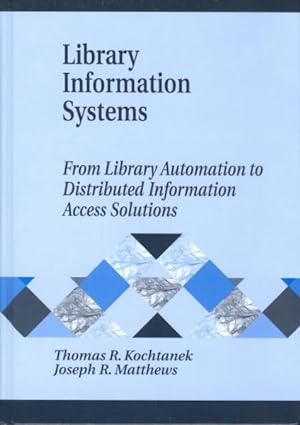Image du vendeur pour Library Information Systems : From Library Automation to Distributed Information Access Solutions mis en vente par GreatBookPrices