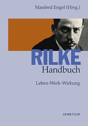Rilke-Handbuch: Leben - Werk - Wirkung.