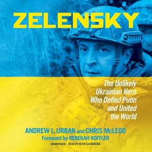 Bild des Verkufers fr Zelensky : The Unlikely Ukrainian Hero Who Defied Putin and United the World zum Verkauf von GreatBookPrices