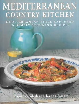 Seller image for Mediterranean Country Kitchen: Mediterranean Style Captured in Simply Stunning Recipes for sale by Leura Books