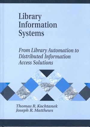 Image du vendeur pour Library Information Systems : From Library Automation to Distributed Information Access Solutions mis en vente par GreatBookPrices