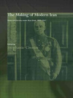 Seller image for Making of Modern Iran : State and Society Under Riza Shah, 1921-1941 for sale by GreatBookPrices